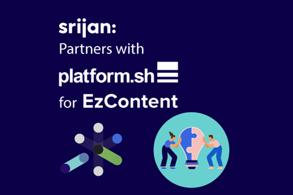 Srijan Partners With Platform.sh for Enterprise PaaS Support for EzContent